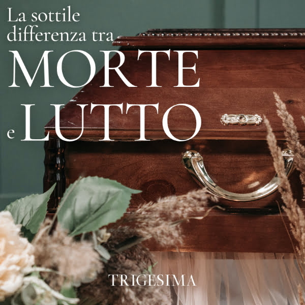 La sottile differenza tra morte e lutto